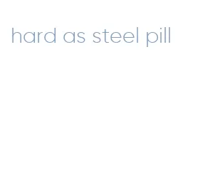 hard as steel pill