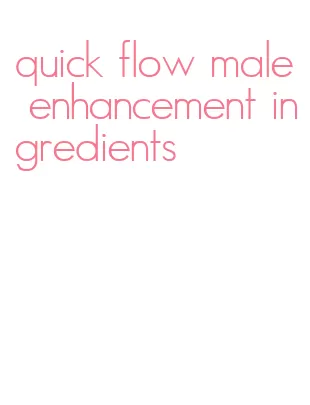 quick flow male enhancement ingredients