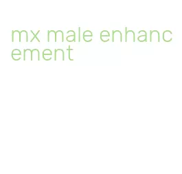 mx male enhancement