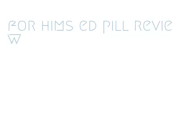 for hims ed pill review