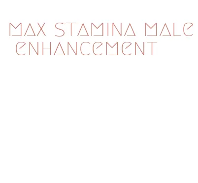 max stamina male enhancement