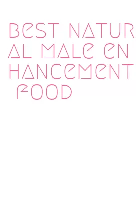 best natural male enhancement food