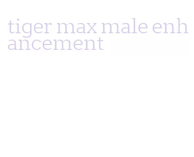 tiger max male enhancement