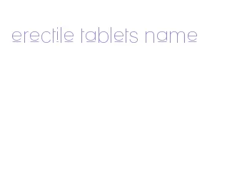 erectile tablets name
