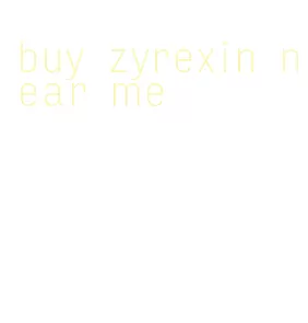 buy zyrexin near me