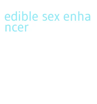 edible sex enhancer