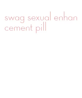 swag sexual enhancement pill