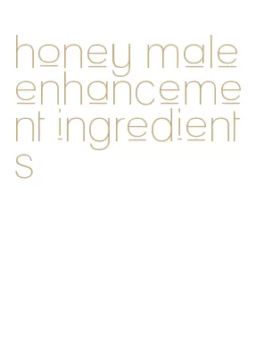 honey male enhancement ingredients