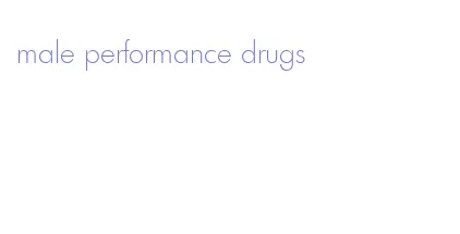 male performance drugs