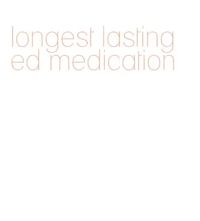 longest lasting ed medication