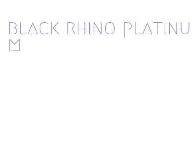 black rhino platinum