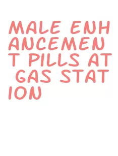 male enhancement pills at gas station